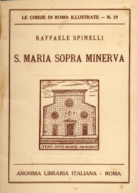 S. Maria Sopra Minerva. Santa Maria del Popolo. San Sebastiano Fuori le Mura. San Nicola in Carcere. San Pietro in Montorio. San Clemente