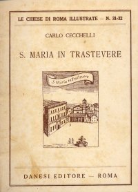 Le Chiese di Roma illustrate. Santa Maria in Trastevere, Santa Maria in Campitelli, Sant' Onofrio al Gianicolo, San Vitale e SS. Marcellino e Pietro