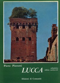 Lucca. Edilizia, urbanistica medioevale