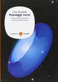 Passaggi curvi. I misteri delle dimensioni nascoste dell'universo
