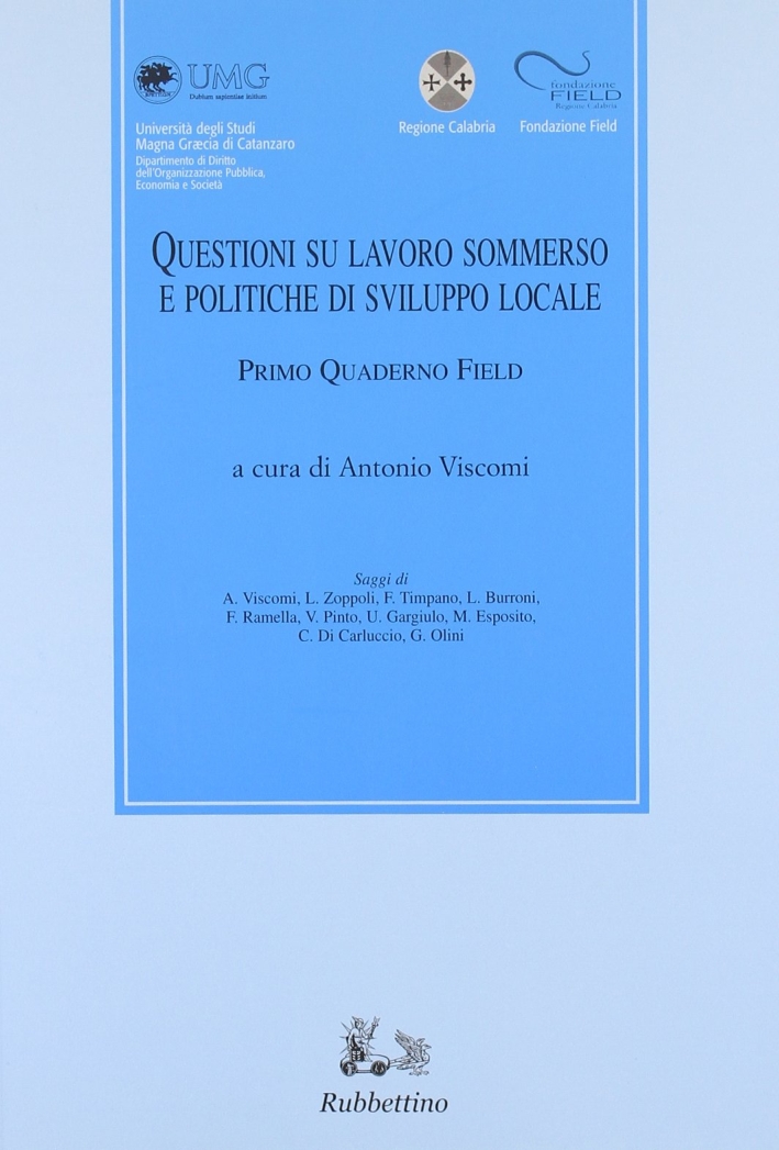 Questioni su Lavoro Sommerso e Politiche di Sviluppo Sociale. Primo Quaderno Field. Questioni su Lavoro Sommerso e Politiche di Sviluppo Sociale. Primo Quaderno Field.