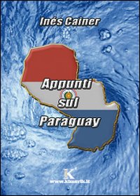 Appunti sul Paraguay Appunti sul Paraguay