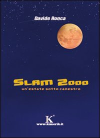 Slam 2000. Un'estate sotto canestro. Slam 2000. Un'estate sotto canestro.