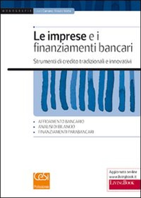 Le imprese e i finanziamenti bancari. Strumenti di credito tradizionali e innovativi Le imprese e i finanziamenti bancari. Strumenti di credito tradizionali e innovativi