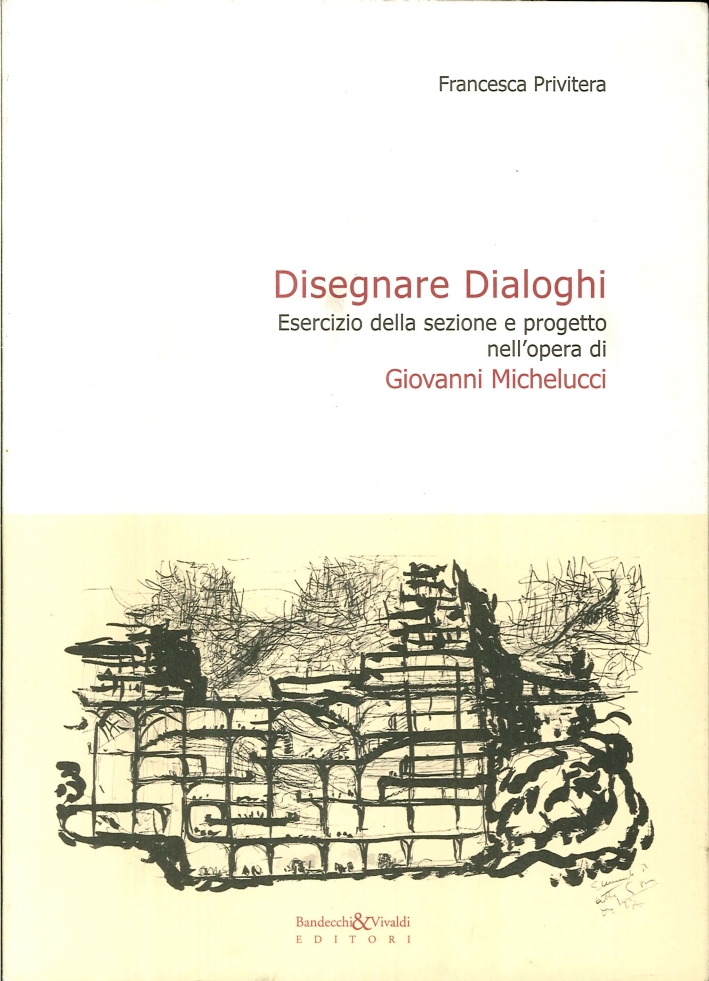 Disegnare dialoghi (opere di Giovanni Michelucci) Disegnare dialoghi (opere di Giovanni Michelucci)