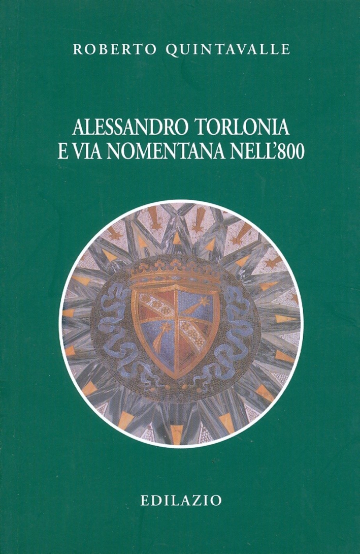 Alessandro Torlonia e via Nomentana nell'800 Alessandro Torlonia e via Nomentana nell'800