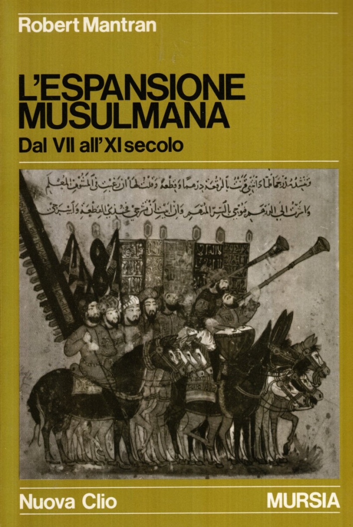 L'espansione musulmana dal VII all'XI secolo L'espansione musulmana dal VII all'XI secolo