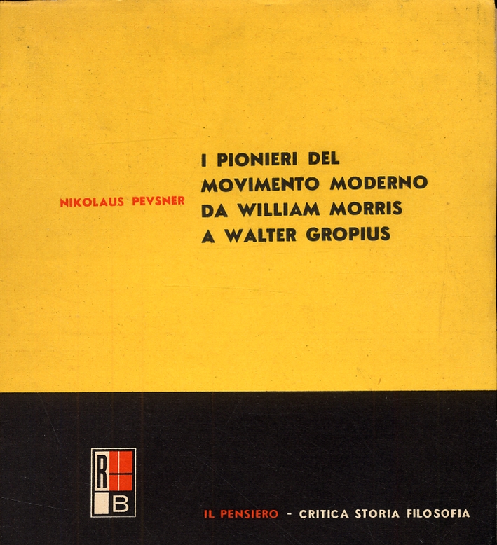 I pionieri del movimento moderno da William Morris a Walter Gropius I pionieri del movimento moderno da William Morris a Walter Gropius