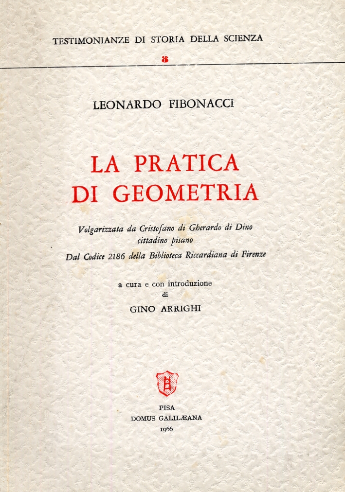 La pratica di geometria. Volgarizzata da Cristofano di Gherardo di Dino cittadino pisano. Dal Codice 2186 della Biblioteca Riccardiana di Firenze. La pratica di geometria. Volgarizzata da Cristofano di Gherardo di Dino cittadino pisano. Dal Codice 2186 della Biblioteca Riccardiana di Firenze.