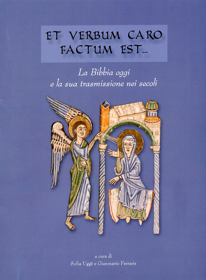 Et Verbum Caro factum est. La Bibbia oggi e la sua trasmissione nei secoli Et Verbum Caro factum est. La Bibbia oggi e la sua trasmissione nei secoli