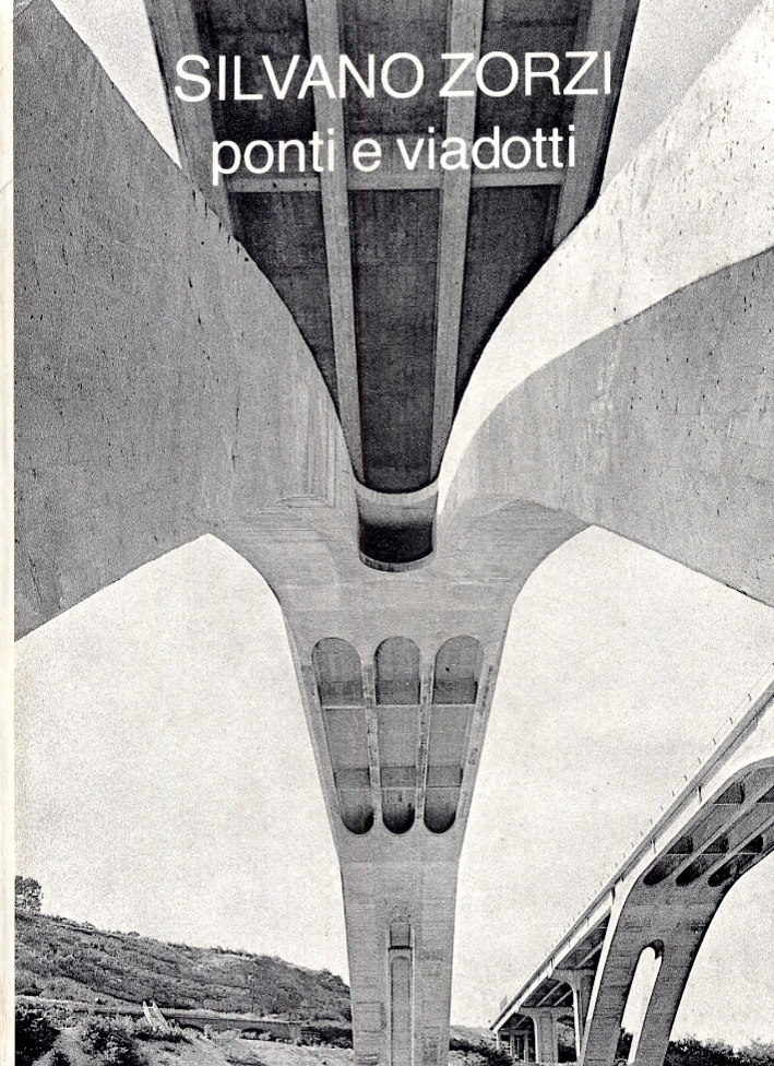 Silvano Zorzi. Ponti e viadotti Silvano Zorzi. Ponti e viadotti
