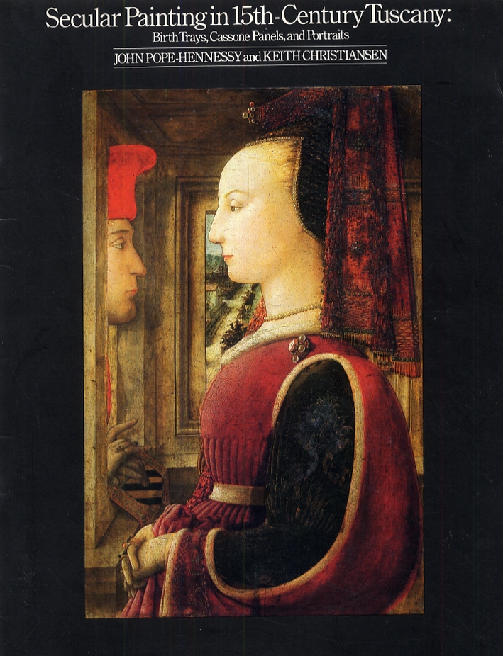 Secular Painting in 15th-Century Tuscany. Birth Trays, Cassone Panels, and Portraits