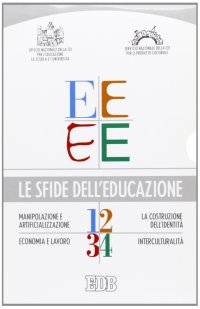 Le sfide dell'educazione: Manipolazione artificializzazione-La costruzione dell'identità-Economia e lavoro-Interculturalità
