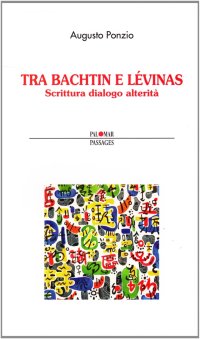 Tra Bachtin e Lévinas. Scrittura, dialogo, alterità