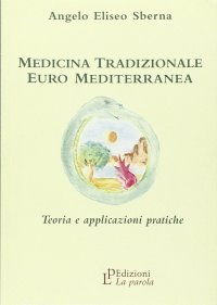 Medicina tradizionale euro mediterranea. Teoria e applicazioni pratiche