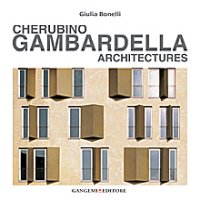 Cherubino Gambardella. Architectures. Ediz. illustrata
