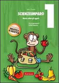 ScienzeImparo. Vol. 1: Mietta ordina gli oggetti