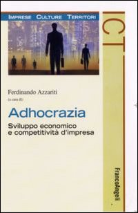 Adhocrazia. Sviluppo economico e competitività d'impresa Adhocrazia. Sviluppo economico e competitività d'impresa