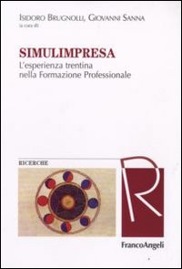 Simulimpresa. L'esperienza trentina nella formazione professionale Simulimpresa. L'esperienza trentina nella formazione professionale
