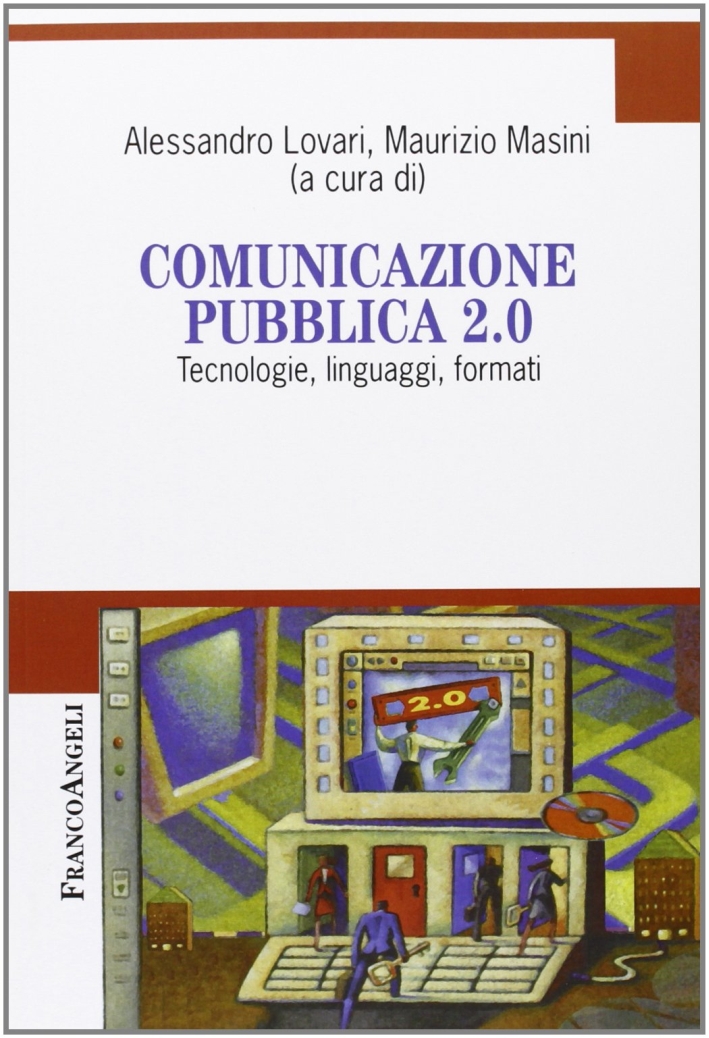 Comunicazione pubblica 2.0. Tecnologie, linguaggi, formati Comunicazione pubblica 2.0. Tecnologie, linguaggi, formati
