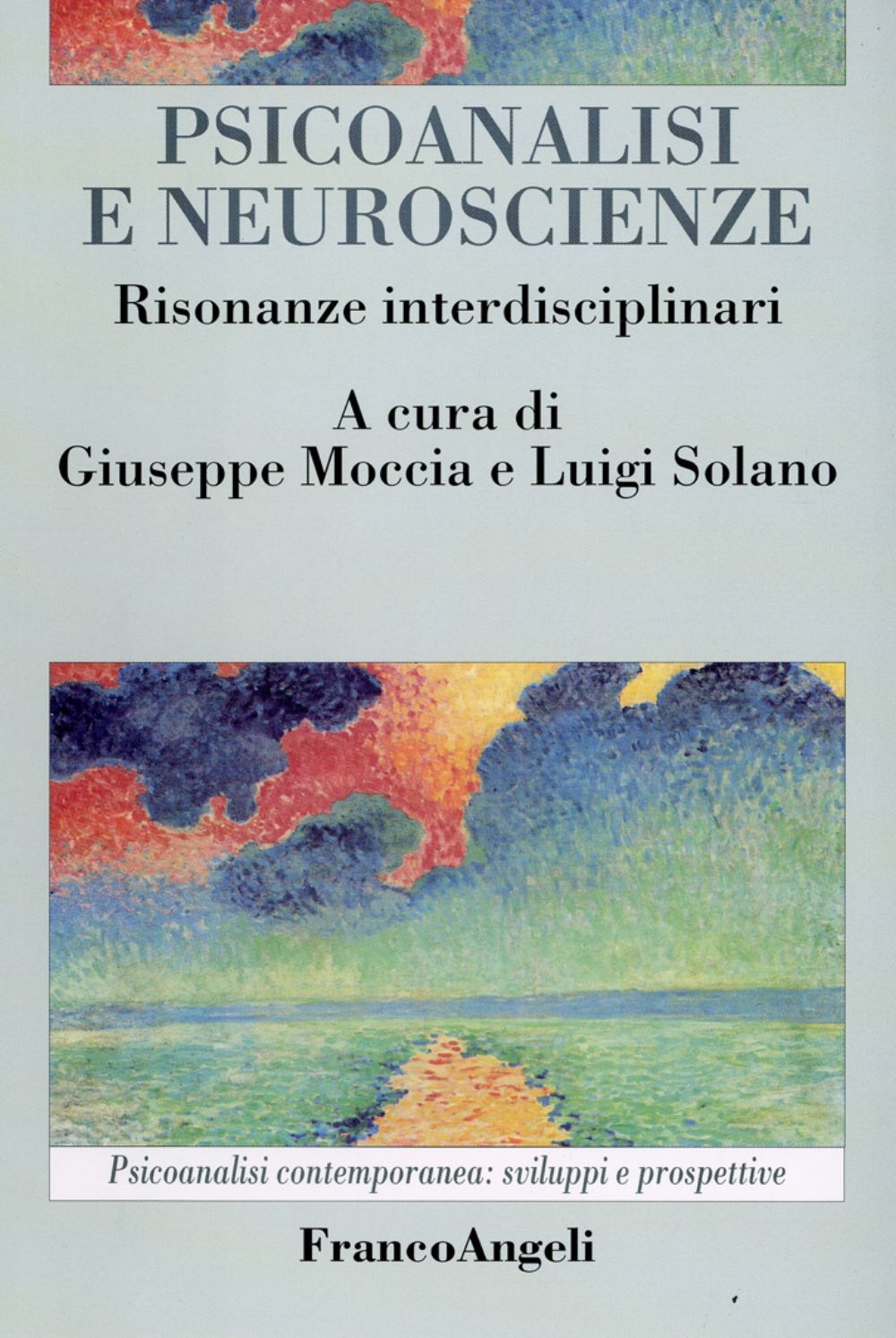 Psicoanalisi e neuroscienze. Risonanze interdisciplinari Psicoanalisi e neuroscienze. Risonanze interdisciplinari
