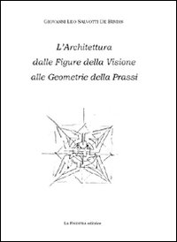 L'architettura dalle figure della visione alle geometrie della prassi L'architettura dalle figure della visione alle geometrie della prassi
