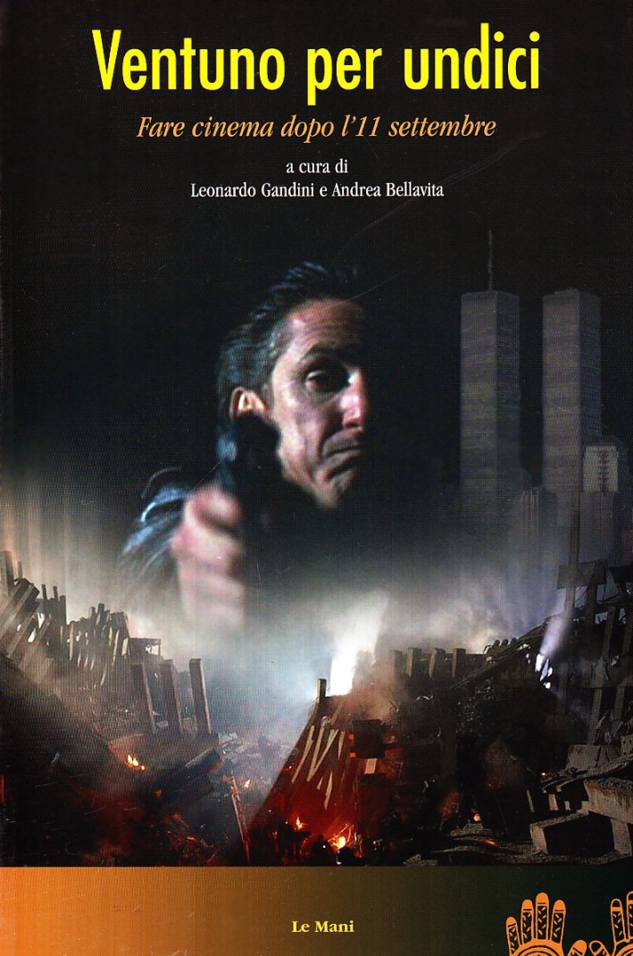 Ventuno per undici. Far cinema dopo l'11 settembre Ventuno per undici. Far cinema dopo l'11 settembre