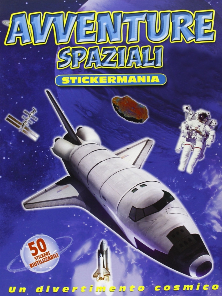 Avventure nello spazio. Con adesivi. Ediz. illustrata Avventure nello spazio. Con adesivi. Ediz. illustrata