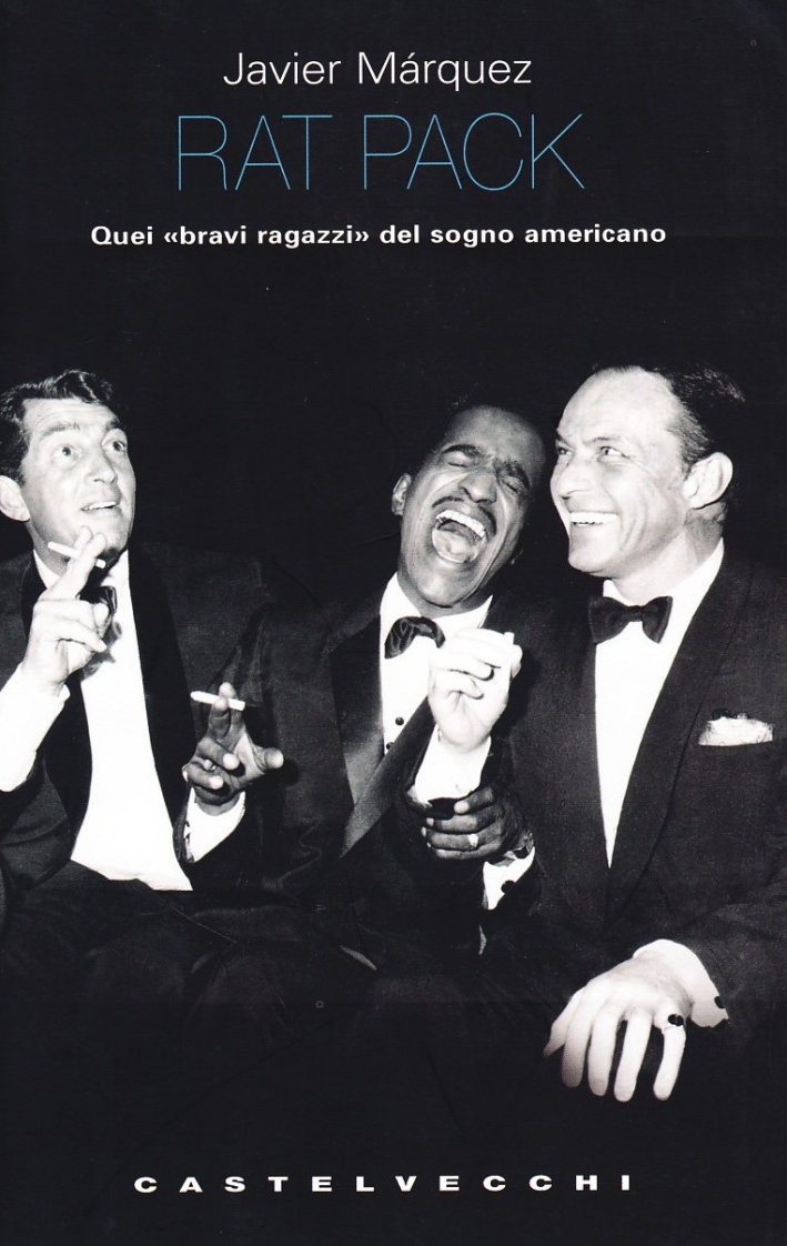 Rat Pack. Quei Rat Pack. Quei