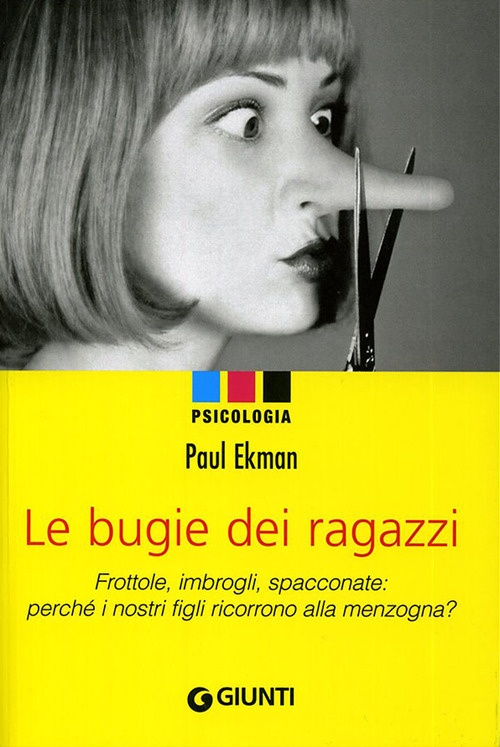 Le bugie dei ragazzi. Frottole, imbrogli, spacconate: perché i nostri figli ricorrono alla menzogna? Le bugie dei ragazzi. Frottole, imbrogli, spacconate: perché i nostri figli ricorrono alla menzogna?