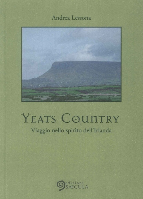 Yeats Country. Viaggio nello Spirito dell'Irlanda Yeats Country. Viaggio nello Spirito dell'Irlanda