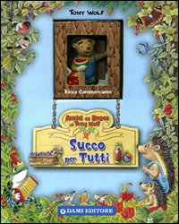 Un succo per tutti. Ediz. illustrata. Con gadget Un succo per tutti. Ediz. illustrata. Con gadget