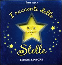 I racconti delle stelle. Ediz. illustrata I racconti delle stelle. Ediz. illustrata