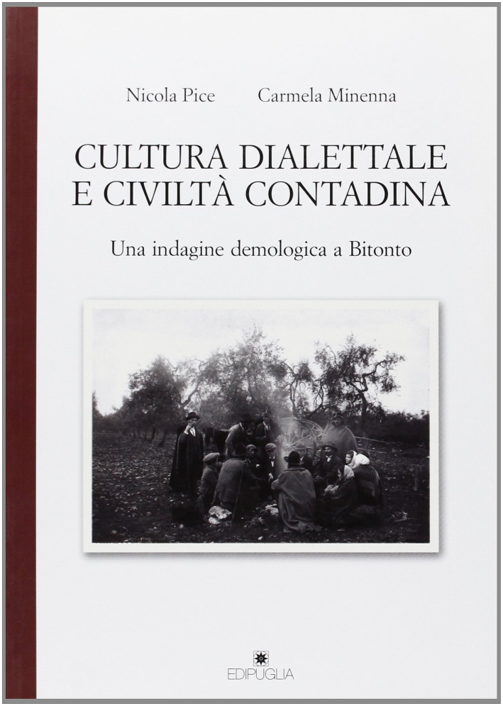 Cultura Dialettale e Civiltà Contadina. Un'Indagine Demologica a Bitonto Cultura Dialettale e Civiltà Contadina. Un'Indagine Demologica a Bitonto