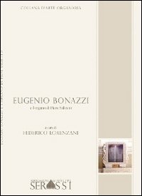 Eugenio Bonazzi e l'organo di Pieve Saliceto Eugenio Bonazzi e l'organo di Pieve Saliceto