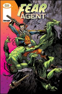 Fear agent. Vol. 1 Fear agent. Vol. 1