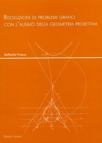 Risoluzioni di problemi grafici con l'ausilio della geometria proiettiva