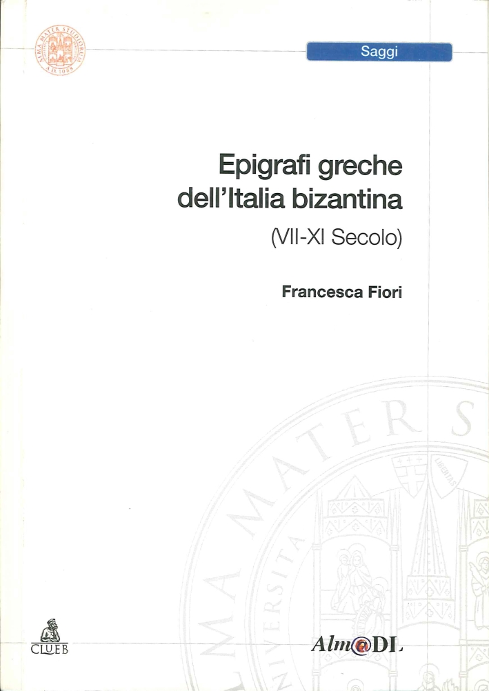 Epigrafi Greche Dell'Età Bizantina (VII-XI Secolo) Epigrafi Greche Dell'Età Bizantina (VII-XI Secolo)