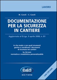 Documentazione per la sicurezza in cantiere. Con CD-ROM Documentazione per la sicurezza in cantiere. Con CD-ROM