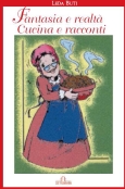 Fantasia e realtà. Cucina e racconti Fantasia e realtà. Cucina e racconti