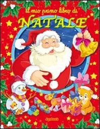 Il mio primo libro di Natale. Ediz. illustrata Il mio primo libro di Natale. Ediz. illustrata