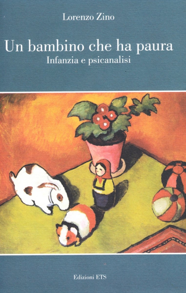 Un bambino che ha paura. Infanzia e psicanalisi Un bambino che ha paura. Infanzia e psicanalisi