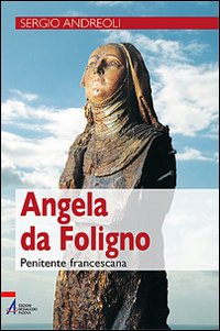 Angela da Foligno. Penitente francescana Angela da Foligno. Penitente francescana