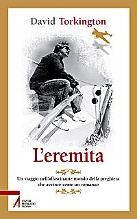 L'eremita. Un viaggio nell'affascinate mondo della preghiera L'eremita. Un viaggio nell'affascinate mondo della preghiera