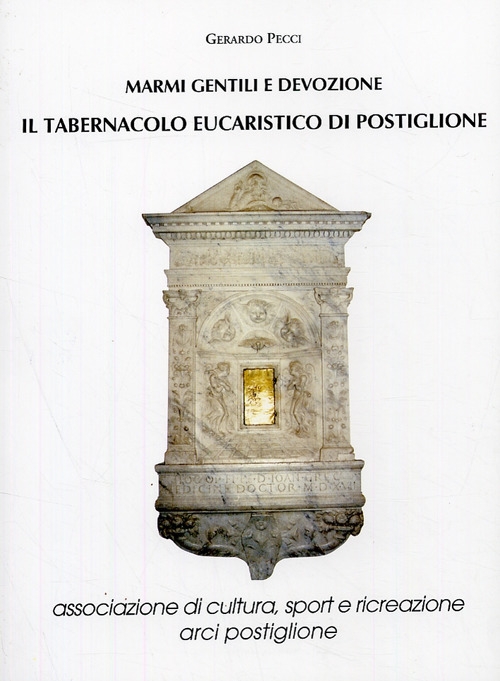 Marmi gentili e devozione. Il tabernacolo eucaristico di Postiglione Marmi gentili e devozione. Il tabernacolo eucaristico di Postiglione