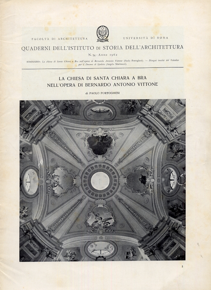 Quaderni dell'Istituto di Storia dell'Architettura. 54. Anno 1962. La chiesa di Santa Chiara a Bra nell'opera di Bernardo Antonio Vittone Quaderni dell'Istituto di Storia dell'Architettura. 54. Anno 1962. La chiesa di Santa Chiara a Bra nell'opera di Bernardo Antonio Vittone