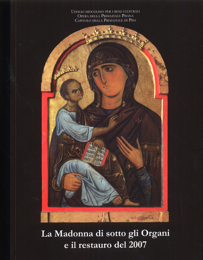 La Madonna di sotto gli organi e il restauro del 2007 La Madonna di sotto gli organi e il restauro del 2007