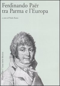 Ferdinando Paër tra Parma e l'Europa Ferdinando Paër tra Parma e l'Europa
