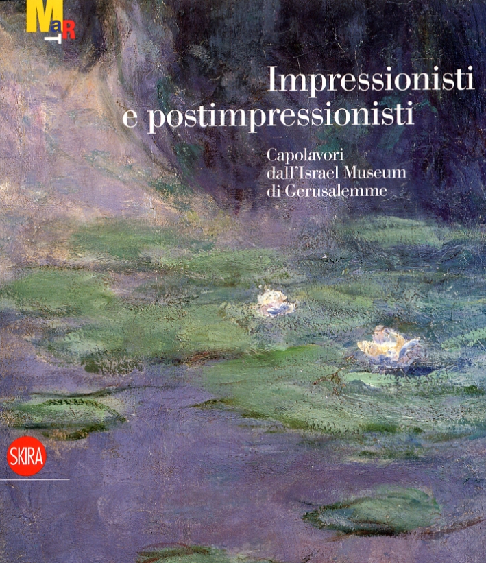 Impressionisti e postimpressionisti. Capolavori dall'Israel Museum di Gerusalemme Impressionisti e postimpressionisti. Capolavori dall'Israel Museum di Gerusalemme
