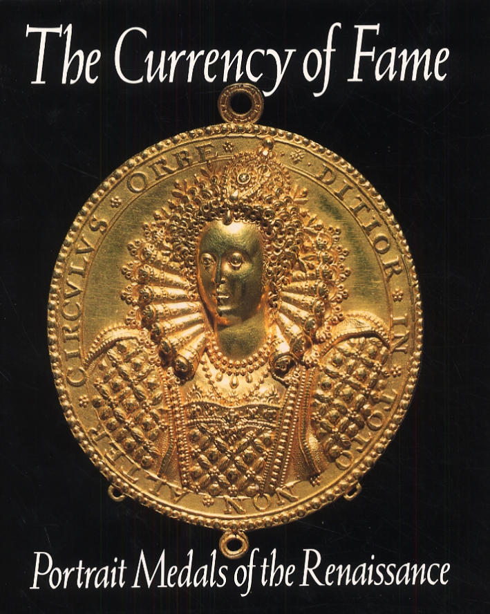 The Currency of Fame. Portrait medals of the renaissance